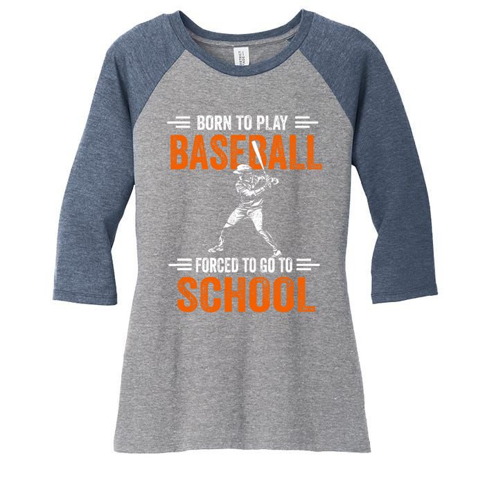 Born to play baseball forced to go to school Women's Tri-Blend 3/4-Sleeve Raglan Shirt