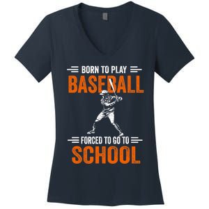 Born to play baseball forced to go to school Women's V-Neck T-Shirt