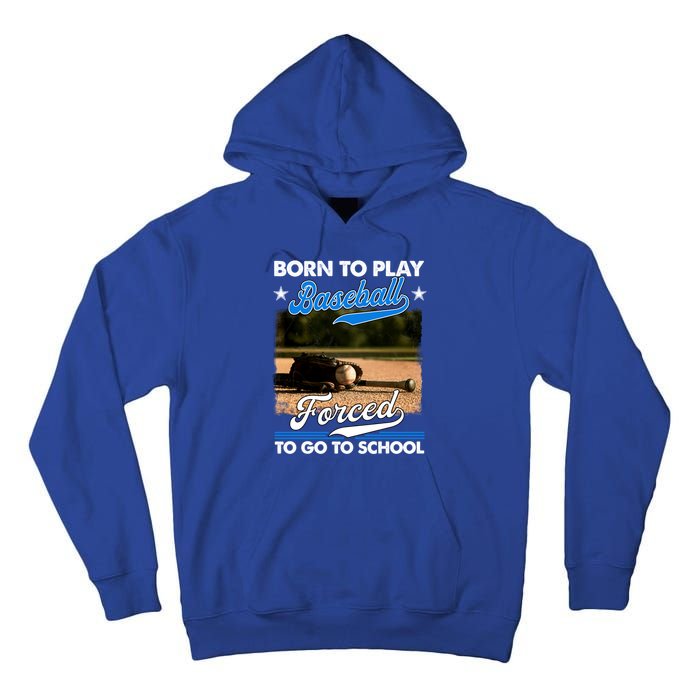 Born To Play Baseball Forced To Go To School Gift Tall Hoodie