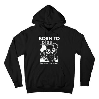 Born To Piss Forced To Cum Tall Hoodie