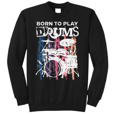 Born To Play Drums Drumming Rock Music Band Drummer Gift Sweatshirt