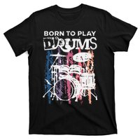 Born To Play Drums Drumming Rock Music Band Drummer Gift T-Shirt