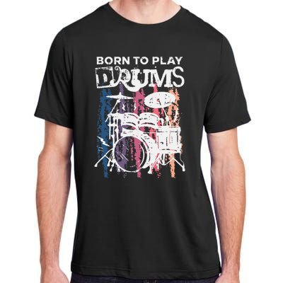 Born To Play Drums Drumming Rock Music Band Drummer Gift Adult ChromaSoft Performance T-Shirt