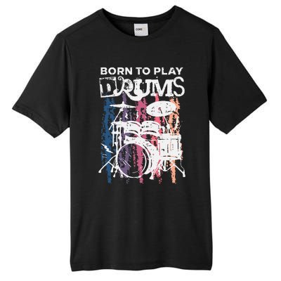 Born To Play Drums Drumming Rock Music Band Drummer Gift Tall Fusion ChromaSoft Performance T-Shirt