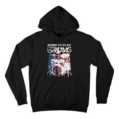 Born To Play Drums Drumming Rock Music Band Drummer Gift Tall Hoodie