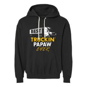 Best Truckin Papaw Ever Funny Quote trucker Gift Graphic Garment-Dyed Fleece Hoodie