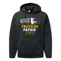 Best Truckin Papaw Ever Funny Quote trucker Gift Graphic Performance Fleece Hoodie