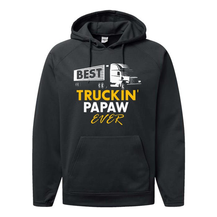 Best Truckin Papaw Ever Funny Quote trucker Gift Graphic Performance Fleece Hoodie