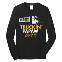 Best Truckin Papaw Ever Funny Quote trucker Gift Graphic Long Sleeve Shirt