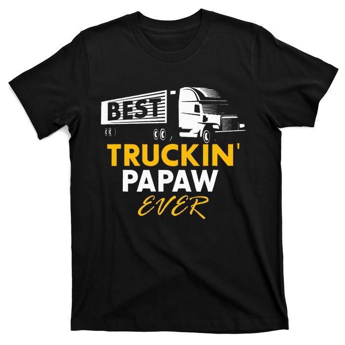 Best Truckin Papaw Ever Funny Quote trucker Gift Graphic T-Shirt