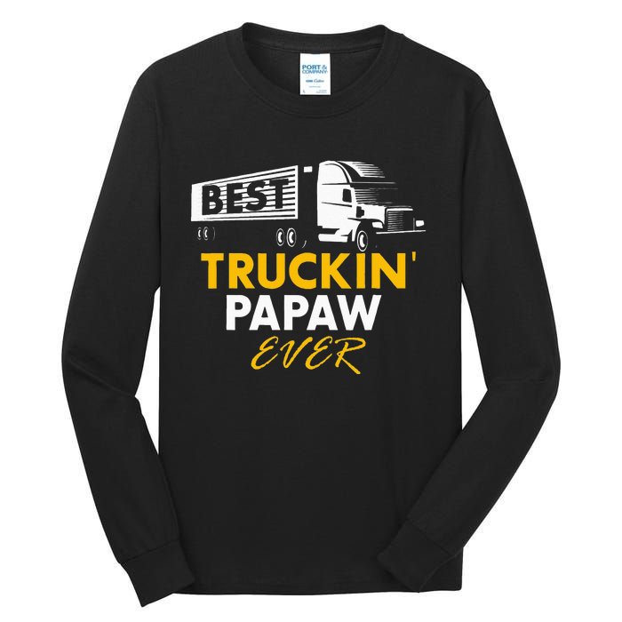 Best Truckin Papaw Ever Funny Quote trucker Gift Graphic Tall Long Sleeve T-Shirt