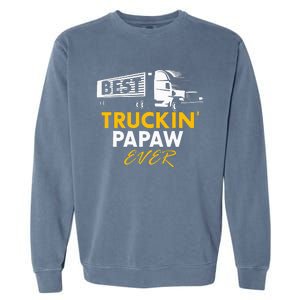 Best Truckin Papaw Ever Funny Quote trucker Gift Graphic Garment-Dyed Sweatshirt