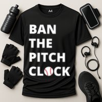 Ban The Pitch Clock In Baseball Show Your Support Performance Shirt