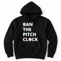 Ban The Pitch Clock In Baseball Show Your Support Hoodie