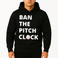 Ban The Pitch Clock In Baseball Show Your Support Hoodie