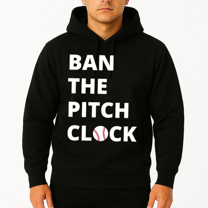Ban The Pitch Clock In Baseball Show Your Support Hoodie