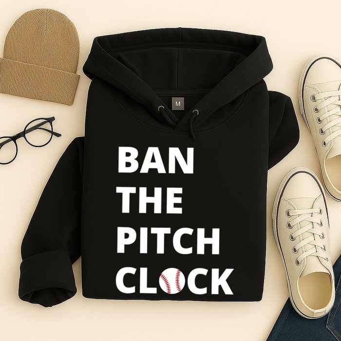 Ban The Pitch Clock In Baseball Show Your Support Hoodie