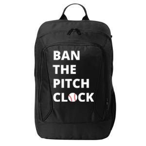 Ban The Pitch Clock In Baseball Show Your Support City Backpack