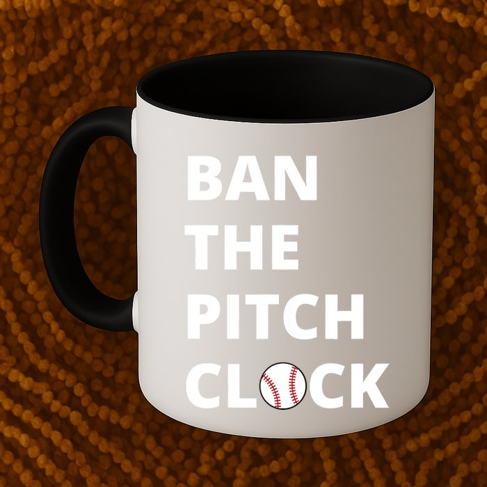 Ban The Pitch Clock In Baseball Show Your Support Mug