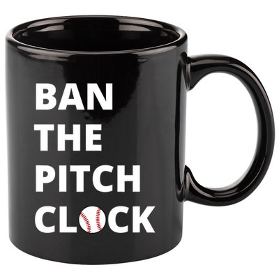 Ban The Pitch Clock In Baseball Show Your Support 11oz C Handle Ceramic Mug