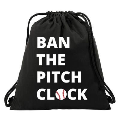 Ban The Pitch Clock In Baseball Show Your Support Drawstring Bag