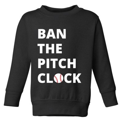 Ban The Pitch Clock In Baseball Show Your Support Toddler Sweatshirt