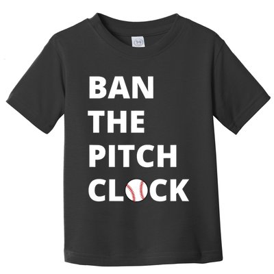 Ban The Pitch Clock In Baseball Show Your Support Toddler T-Shirt
