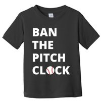Ban The Pitch Clock In Baseball Show Your Support Toddler T-Shirt