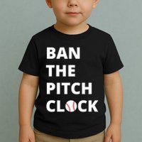 Ban The Pitch Clock In Baseball Show Your Support Toddler T-Shirt