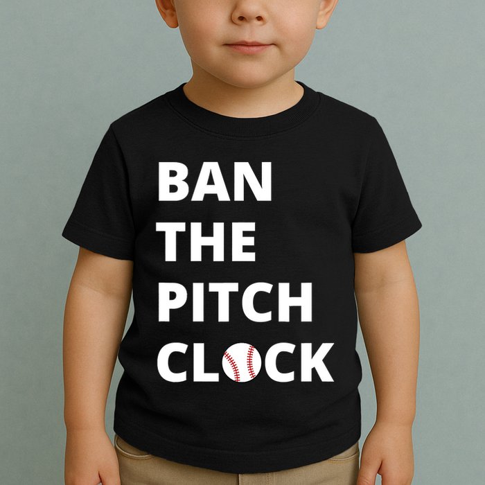 Ban The Pitch Clock In Baseball Show Your Support Toddler T-Shirt