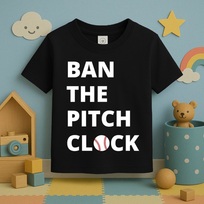 Ban The Pitch Clock In Baseball Show Your Support Toddler T-Shirt