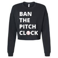Ban The Pitch Clock In Baseball Show Your Support Cropped Pullover Crew