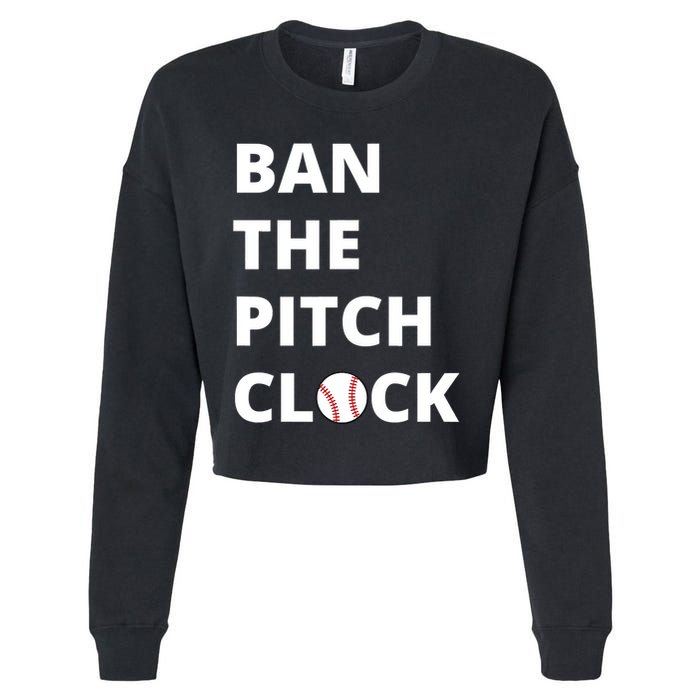 Ban The Pitch Clock In Baseball Show Your Support Cropped Pullover Crew