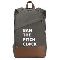 Ban The Pitch Clock In Baseball Show Your Support Cotton Canvas Backpack