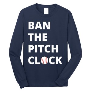 Ban The Pitch Clock In Baseball Show Your Support Long Sleeve Shirt