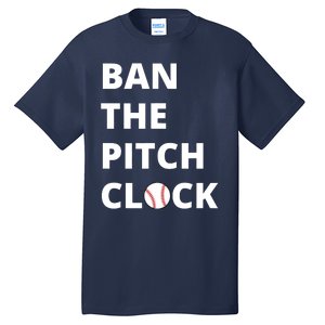 Ban The Pitch Clock In Baseball Show Your Support Tall T-Shirt