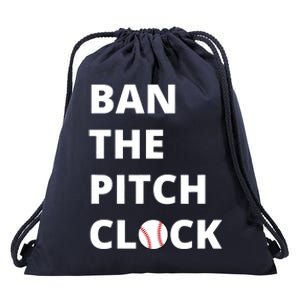 Ban The Pitch Clock In Baseball Show Your Support Drawstring Bag