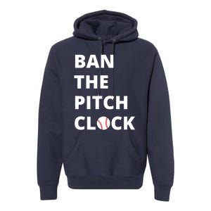 Ban The Pitch Clock In Baseball Show Your Support Premium Hoodie