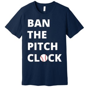 Ban The Pitch Clock In Baseball Show Your Support Premium T-Shirt