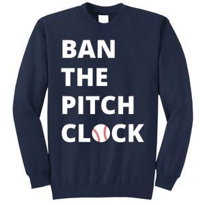 Ban The Pitch Clock In Baseball Show Your Support Tall Sweatshirt