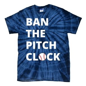 Ban The Pitch Clock In Baseball Show Your Support Tie-Dye T-Shirt