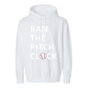 Ban The Pitch Clock In Baseball Show Your Support Garment-Dyed Fleece Hoodie