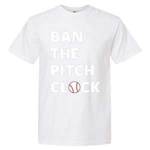 Ban The Pitch Clock In Baseball Show Your Support Garment-Dyed Heavyweight T-Shirt