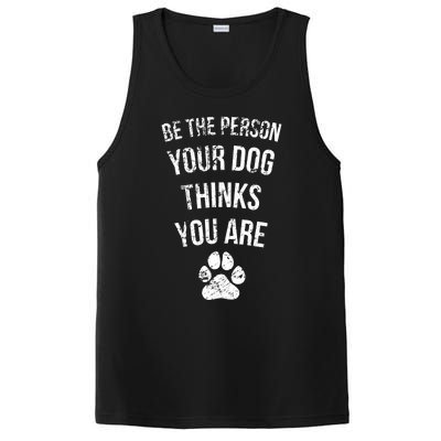 Be the Person Your Dog Thinks You Are Funny Sweet Pet Gift PosiCharge Competitor Tank