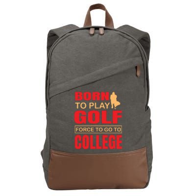 Born To Play Golf Force To Go To College Cotton Canvas Backpack