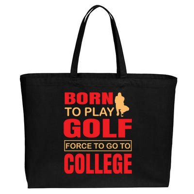 Born To Play Golf Force To Go To College Cotton Canvas Jumbo Tote