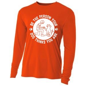 Be The Person Your Dog Thinks You Are Cooling Performance Long Sleeve Crew