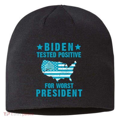 Biden Tested Positive For The Worst President Sustainable Beanie