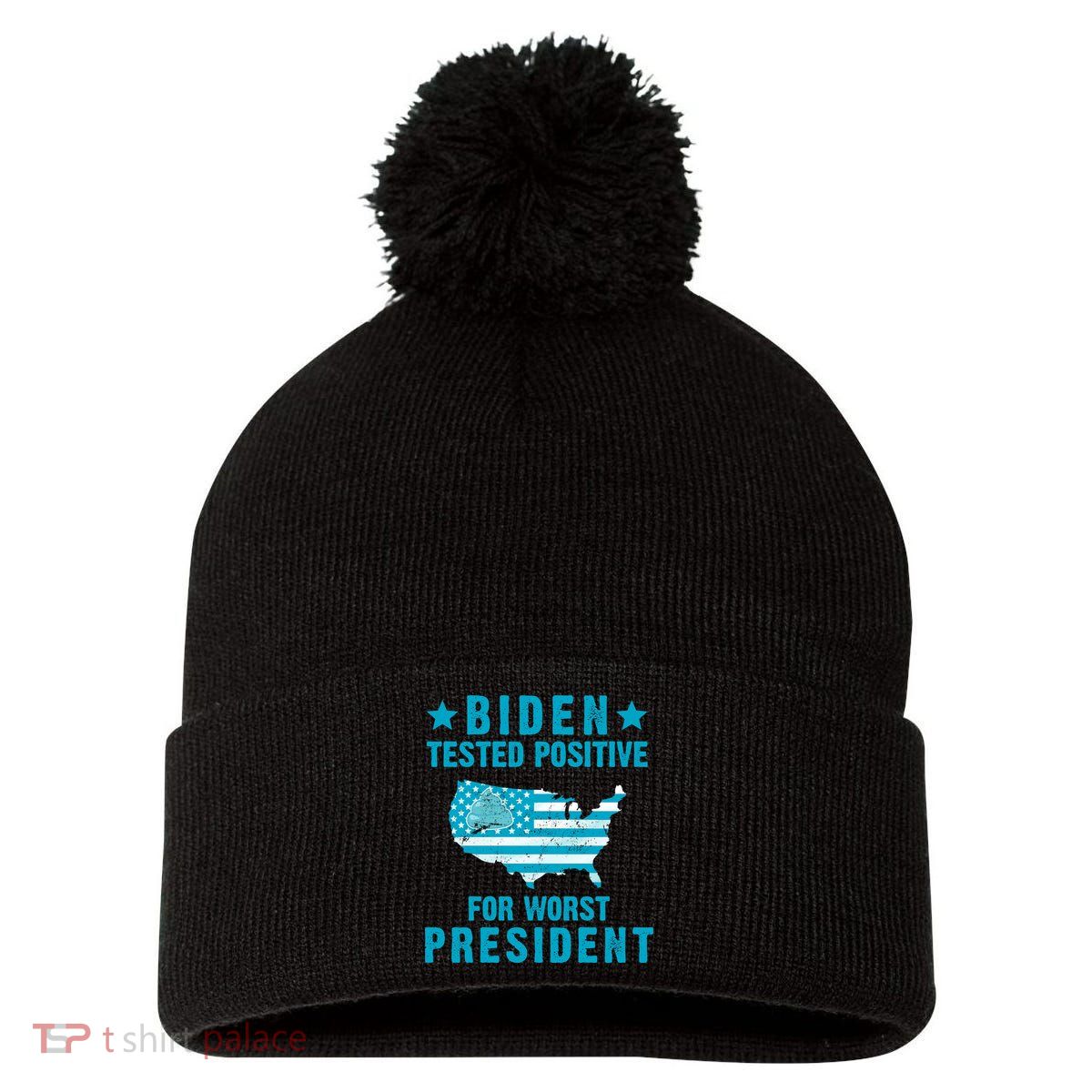 Biden Tested Positive For The Worst President Pom Pom 12in Knit Beanie