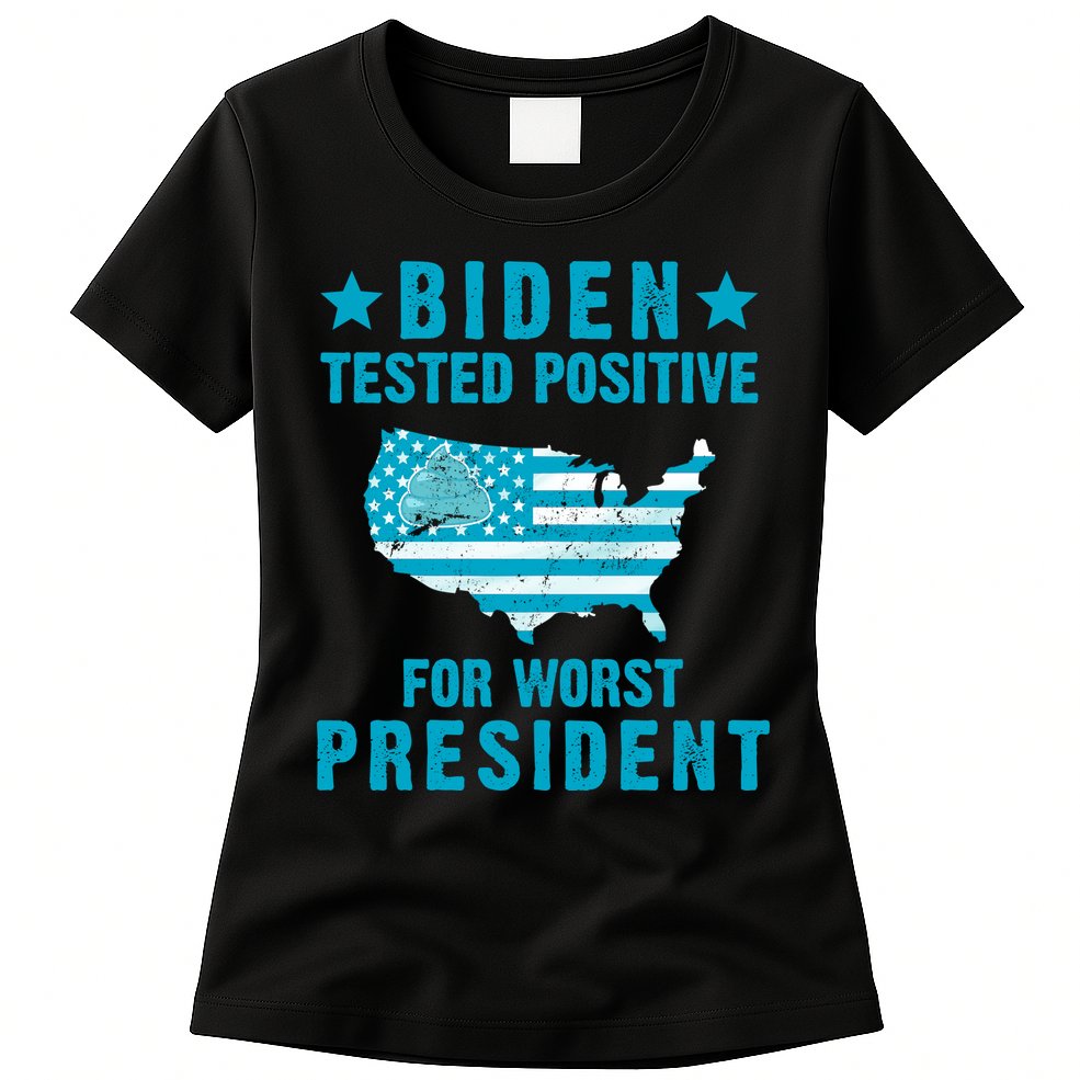 Biden Tested Positive For The Worst President Womens T-Shirt